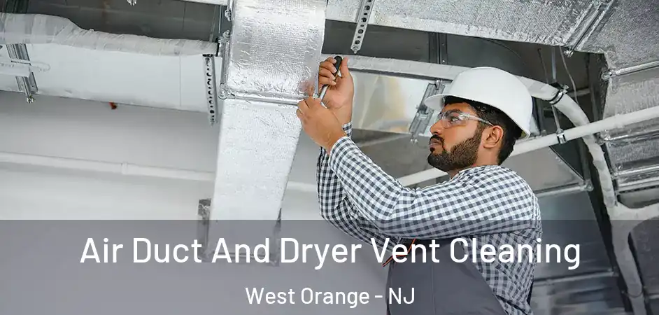  Air Duct And Dryer Vent Cleaning West Orange - NJ