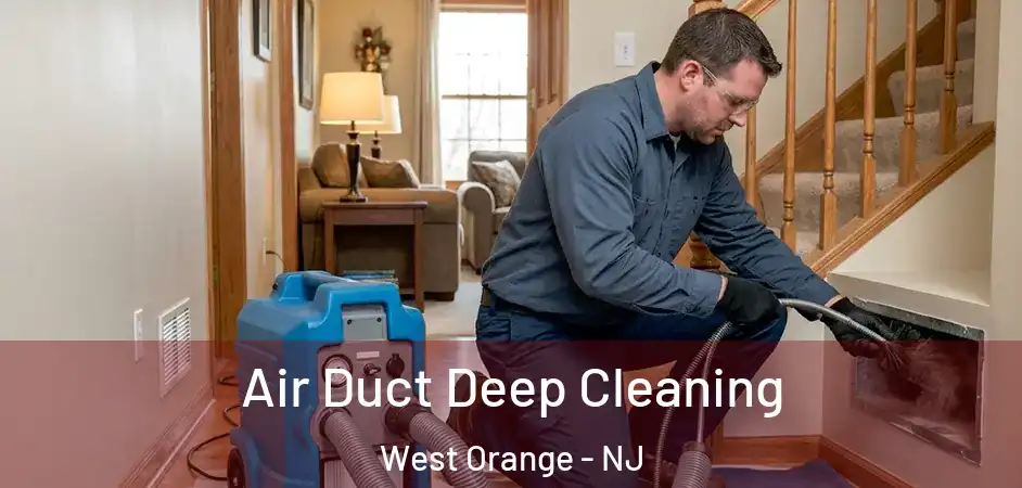 Air Duct Deep Cleaning West Orange - NJ