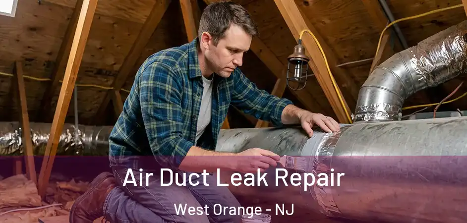  Air Duct Leak Repair West Orange - NJ