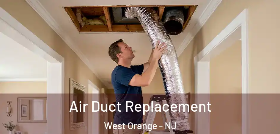  Air Duct Replacement West Orange - NJ