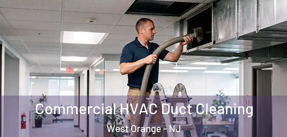  Commercial HVAC Duct Cleaning West Orange - NJ