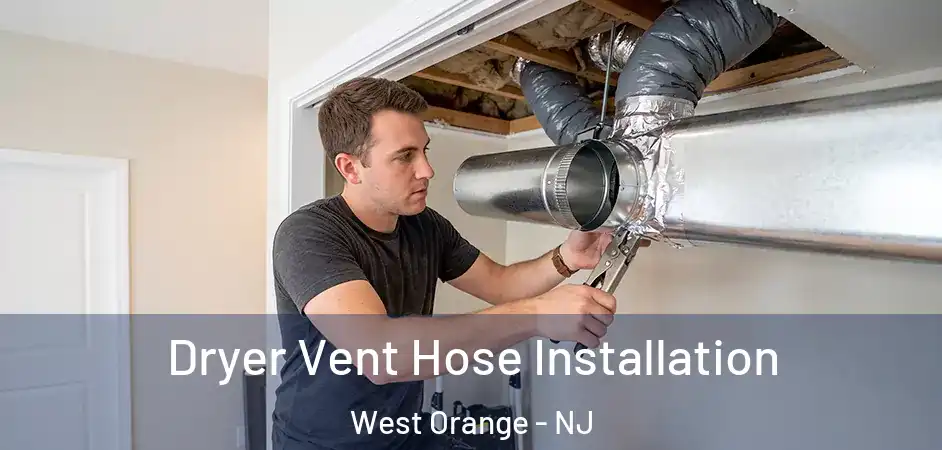  Dryer Vent Hose Installation West Orange - NJ