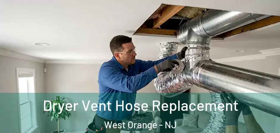  Dryer Vent Hose Replacement West Orange - NJ