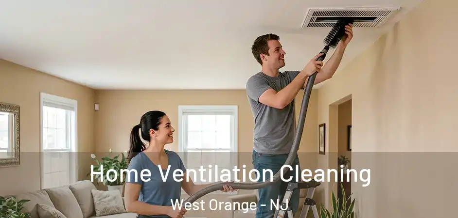  Home Ventilation Cleaning West Orange - NJ