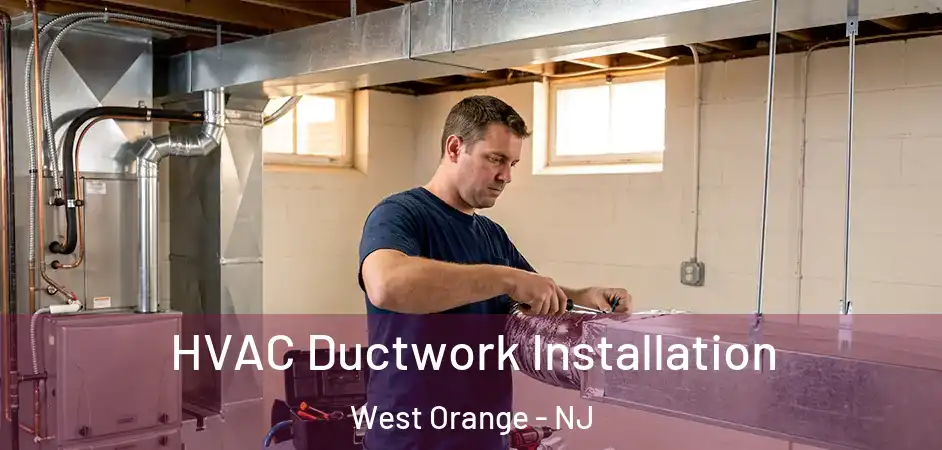  HVAC Ductwork Installation West Orange - NJ