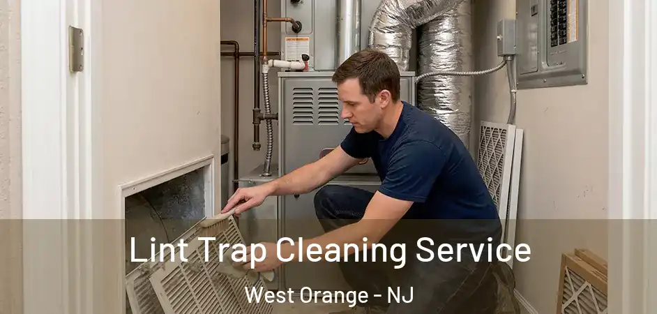 Lint Trap Cleaning Service West Orange - NJ